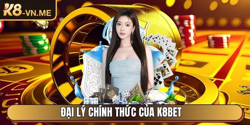 K8 - Trang Chủ Nhà Cái Trực Tuyến Uy Tín Hàng Đầu Châu Á 33 Đại lý chính thức của K8bet nhận hoa hồng hấp dẫn