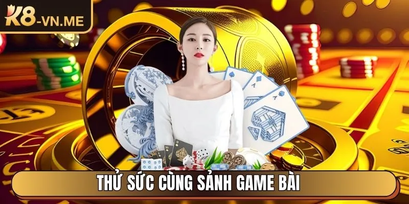 K8 - Trang Chủ Nhà Cái Trực Tuyến Uy Tín Hàng Đầu Châu Á 31 Thử sức cùng sảnh Game Bài