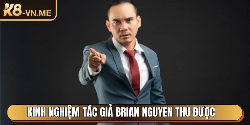 Tác Giả Brian Nguyen - Tiểu Sử, Sự Nghiệp Và Kinh Nghiệm 3 Kinh nghiệm tác giả Brian Nguyen thu được