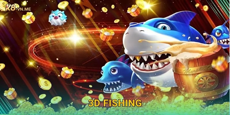 3D Fishing – Trải nghiệm săn cá chân thực tại K8 1 3D Fishing – Trải nghiệm săn cá chân thực tại K8