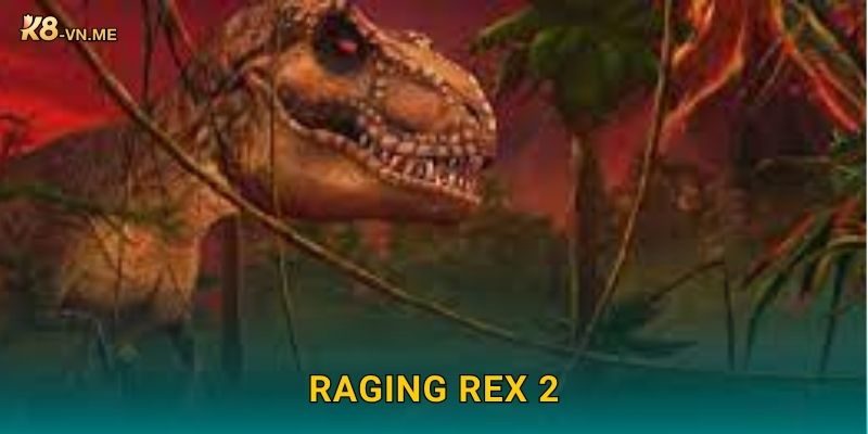 Raging Rex 2 bùng nổ chiến thắng – Săn thưởng lớn tại K8 1 Raging Rex 2 bùng nổ chiến thắng – Săn thưởng lớn tại K8