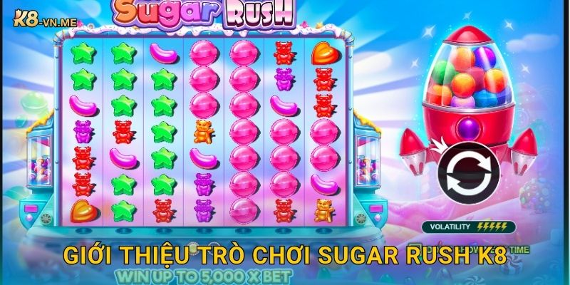 Sugar Rush: Ngọt ngào bất tận – Cơ hội nhân thưởng tại K8 2 Giới thiệu trò chơi Sugar Rush K8