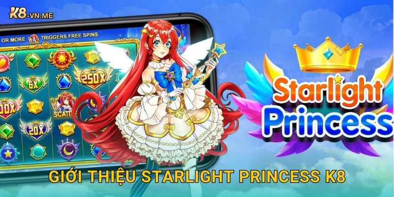 Starlight Princess – Ánh sáng chiến thắng tỏa sáng tại K8 2 Giới thiệu Starlight Princess K8