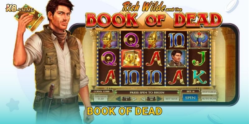 Book of Dead mở kho báu cổ đại – Phần thưởng vàng tại K8