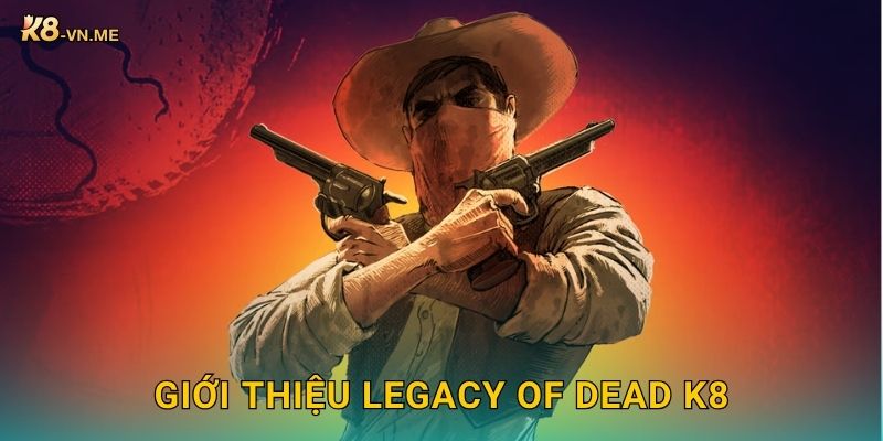 Legacy of Dead hé lộ bí mật kim tự tháp – Phần thưởng tại K8 2 Giới thiệu Legacy of Dead K8