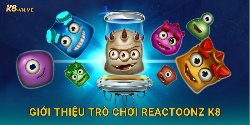 Reactoonz – Năng lượng điện tử khuấy đảo phần thưởng tại K8 2 Giới thiệu trò chơi Reactoonz K8