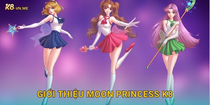 Moon Princess tỏa sáng – Nữ thần thưởng lớn tại K8 2 Giới thiệu Moon Princess K8